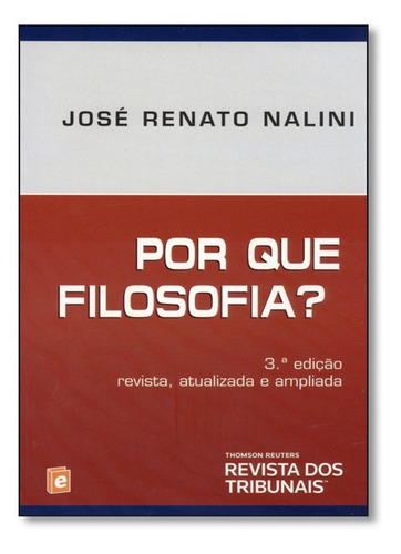 Por Que Filosofia?, De Jose Renato Nalini., Vol. 1. Editorial Revista Dos Tribunais, Capa Mole, 3.ª Edição Revista, Atualizada E Ampliada Em Português