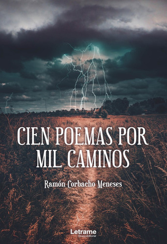 Cien Poemas Por Mil Caminos, De Ramón Corbacho Meneses. Editorial Letrame, Tapa Blanda, Edición 1 En Español, 2021