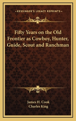 Libro Fifty Years On The Old Frontier As Cowboy, Hunter, ...