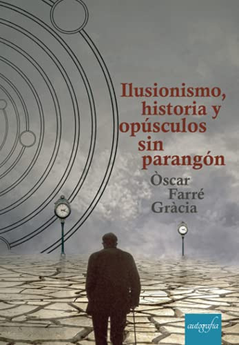 Ilusionismo Historia Y Opusculos Sin Parangon