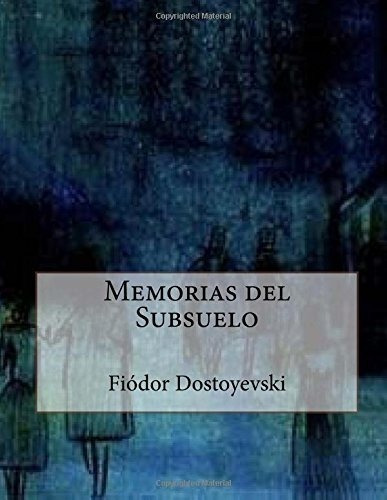 Memorias Del Subsuelo, De Fiódor Dostoyevski. Editorial Createspace Independent Publishing Platform, Tapa Blanda En Español, 2016