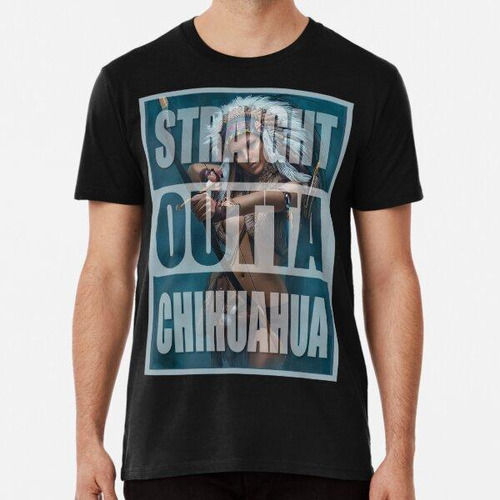 Remera Straight Outta Chihuahua Mexico Apache Girl Chicana A