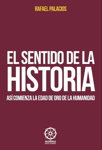 El Sentido De La Historia- Rafael Palacios