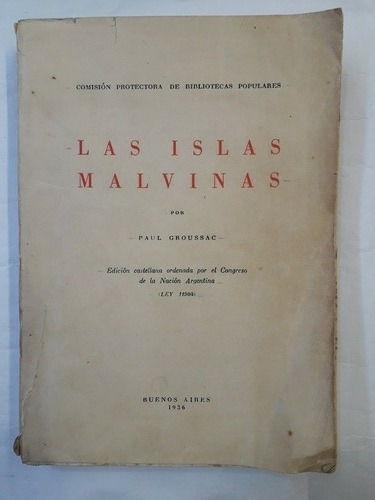 Las Islas Malvinas.paul Groussac. Buenos Aires 1936.