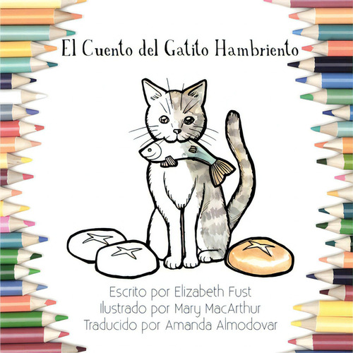 El Cuento Del Gatito Hambriento (libro De Colorear), De Fust, Elizabeth., Vol. 1. Editorial Lightning Source Inc, Tapa Blanda En Español