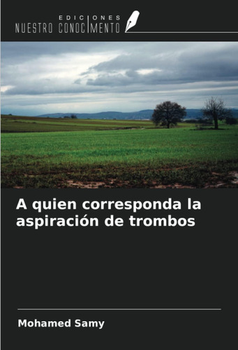 Libro: A Quien Corresponda La Aspiración De Trombos (spanish