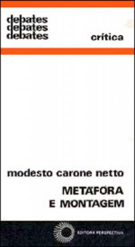 Metáfora E Montagem, De Carone Netto, Modesto. Editora Perspectiva, Capa Mole, Edição 1ª Edicao - 1974 Em Português