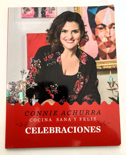 Libro De Cocina Sana Y Feliz: Celebraciones, Connie Achurra