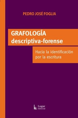 Grafología Descriptiva Forense Pedro José Foglia (lu)