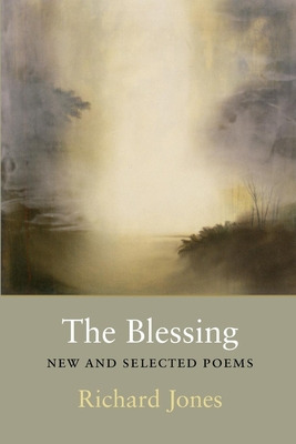 Libro The Blessing: New And Selected Poems - Jones, Richard