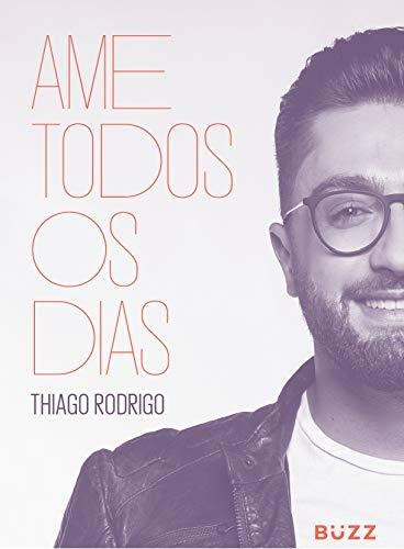 Libro Ame Todos Os Dias De Thiago Rodrigo Buzz