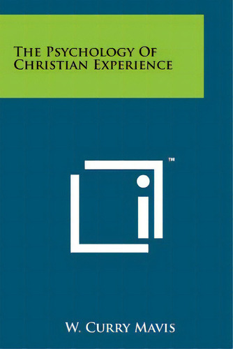 The Psychology Of Christian Experience, De Mavis, W. Curry., Vol. 1. Editorial Literary Licensing Llc, Tapa Blanda En Inglés