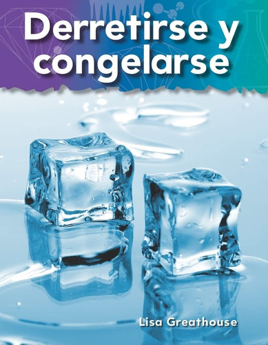 Derretirse Y Congelarse (melting And Freezing) (spanish Vers