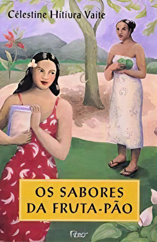 Os Sabores Da Fruta-pão, De Celestine Hitiura Vaite. Editora Rocco Em Português
