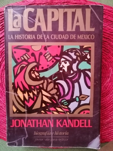 La Capital La Historia De La Ciudad De México J. Kandell