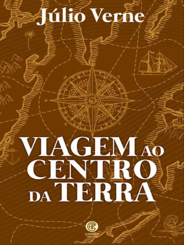 Viagem Ao Centro Da Terra, De Verne, Julio. Editora Garnier, Capa Mole Em Português