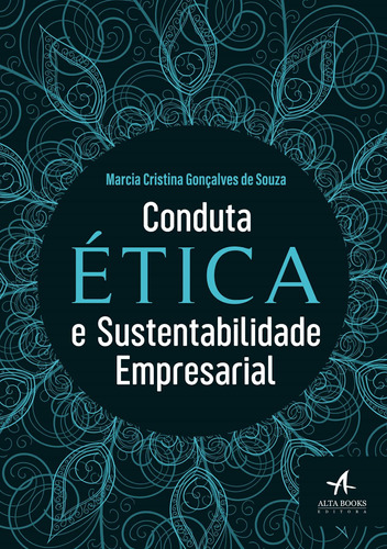 Conduta ética e sustentabilidade empresarial, de Souza, Marcia Cristina Gonçalves de. Starling Alta Editora E Consultoria  Eireli, capa mole em português, 2018