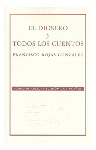 El Diosero Y Todos Los Cuentos | Francisco Rojas González