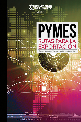 Pymes. Rutas Para La Exportación, De Dorian Martínez Martelo, Jahir Lombana Coy. Serie 9587413298, Vol. 1. Editorial U. Del Norte Editorial, Tapa Blanda, Edición 2013 En Español, 2013