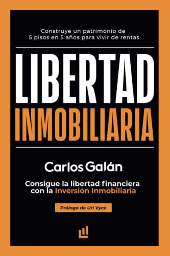 Libertad Inmobiliaria: Consigue La Libertad Financiera Con L