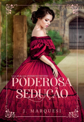 Poderosa Sedução: Livro Iii Da Série Poderoso Destino