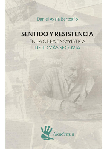 Sentido Y Resistencia En La Obra Ensayística De Tomás Segovia: No, de Ayala Bertoglio, Daniel., vol. 1. Editorial Universidad de Guanajuato, tapa pasta blanda, edición 1 en español, 2023