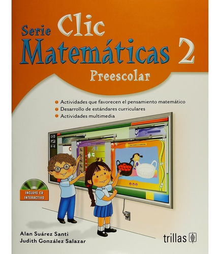 Clic 2, Matemáticas Preescolar. Incluye Cd Interactivo, De Suarez Santi, Alan Gonzalez Salazar, Judith., Vol. 5. Editorial Trillas, Tapa Blanda, Edición 5a En Español, 2017