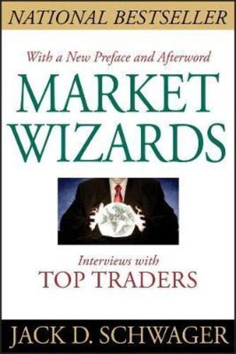 Market Wizards : Interviews with Top Traders Updated, de Jack D. Schwager. Editorial John Wiley & Sons Inc en inglés