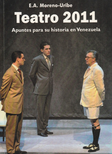 Teatro 2011 Apuntes Para Su Historia En Venezuela Moreno 