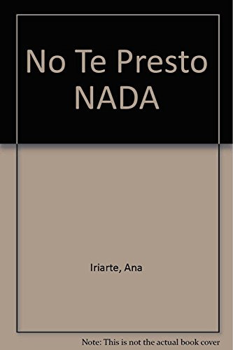 Libro No Te Presto Nada De Ana Iriarte Del Naranjo