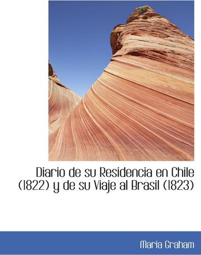 Libro: Diario Su Residencia Chile (1822) Y Su Viaje