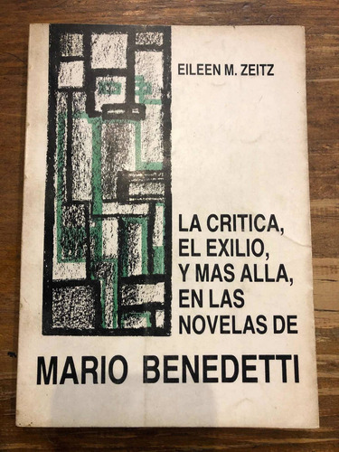 La Crítica, El Exilio, Y Más Allá En Novelas De Benedetti.