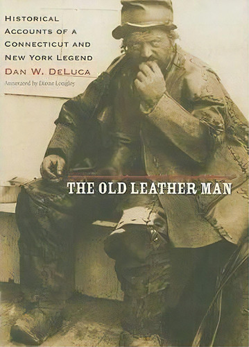 The Old Leather Man, De Dan W. Deluca. Editorial University Press New England, Tapa Dura En Inglés