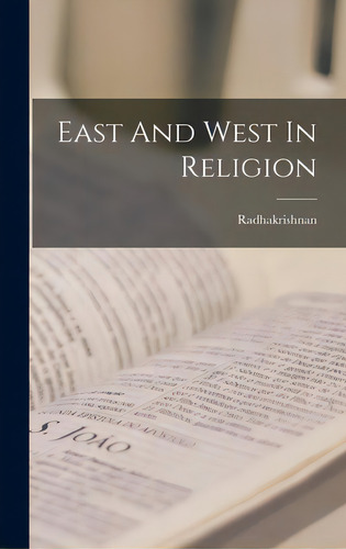 East And West In Religion, De Radhakrishnan. Editorial Hassell Street Pr, Tapa Dura En Inglés
