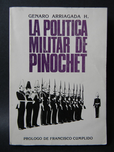 La Política Militar De Pinochet  1era 1985 Genaro Arriagada