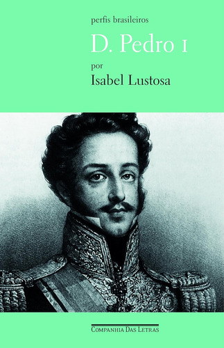 Livro D. Pedro I : Prefis Brasileiros - Lustosa, Isabel [2006]