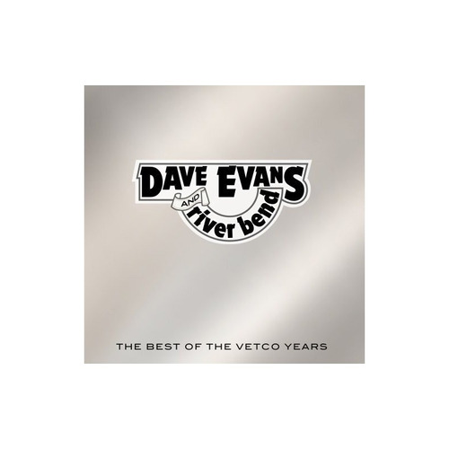 Evans Dave/river Bend Best Of The Vetco Years Import Cd