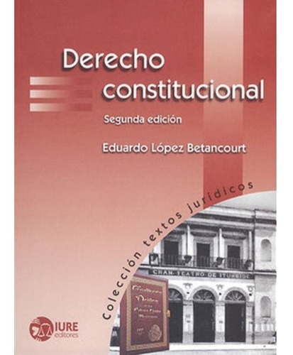 Derecho Constitucional, De López Betancourt, Eduardo. Editorial Iure Editores, Tapa Blanda En Español, 2019