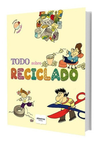 Todo Sobre Reciclado - Adriana Estela Llano, De Adriana Estela Llano. Editorial Tus Maravillas En Español