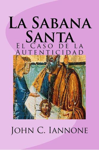 Libro: La Sabana Santa: El Caso Autenticidad (spanish