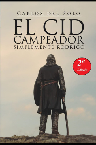 El Cid Campeador Simplemente Rodrigo, De Del Solo, Carlos. Editorial Independently Published, Tapa Blanda En Español, 2018