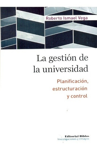 Gestión De La Universidad, La. Planificación, Estructuración, De Roberto Vega. Editorial Biblos En Español