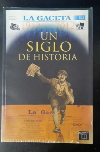La Gaceta-un Siglo De Historia 1912-2012
