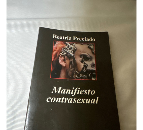 Manifiesto Contrasexual Beatriz ( Paul ) Preciado Anagrama