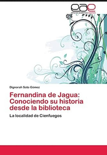 Libro: Fernandina De Jagua: Conociendo Su Historia Desde La