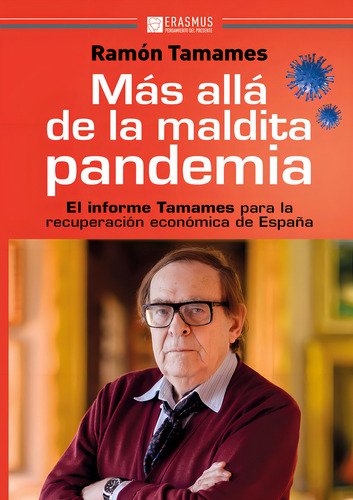 Mas Alla De La Maldita Pandemia: El Informe Tamames Para La Recuperación Económica De España, De Tamames, Ramon., Vol. 1. Editorial Erasmus Ediciones, Tapa Blanda En Español