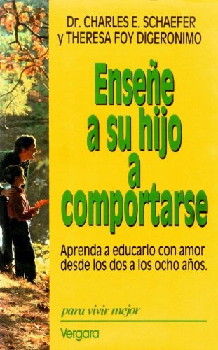 Enseñe A Su Hijo A Comportarse.. - Charles Schaefer