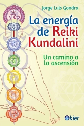 La Energia De Reiki Kundalini - Jorge Gondra