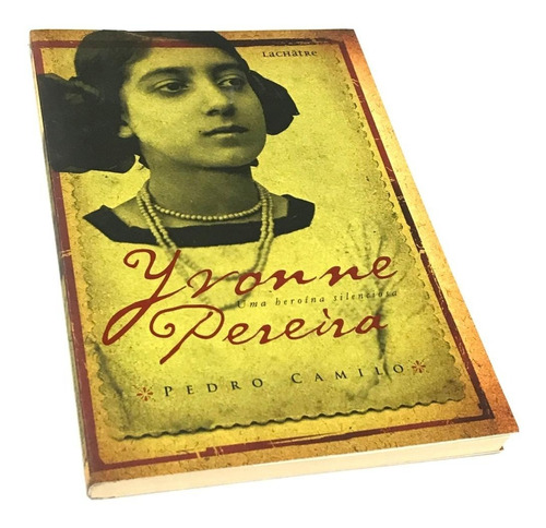Livro Yvonne Pereira Uma Heroína Silenciosa - Pedro Camilo