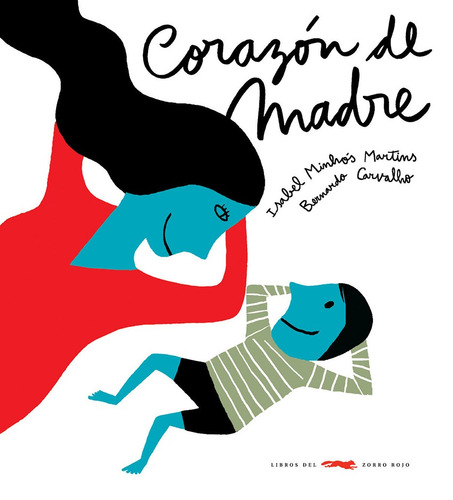 Corazón de madre, de Carvalho, Bernardo. Infantil Editorial Libros del Zorro Rojo, tapa dura en español, 2019